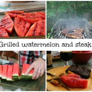 grilling watermelon and steak